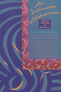 Cover of An Intimate Wilderness: Lesbian Writers on Sexuality